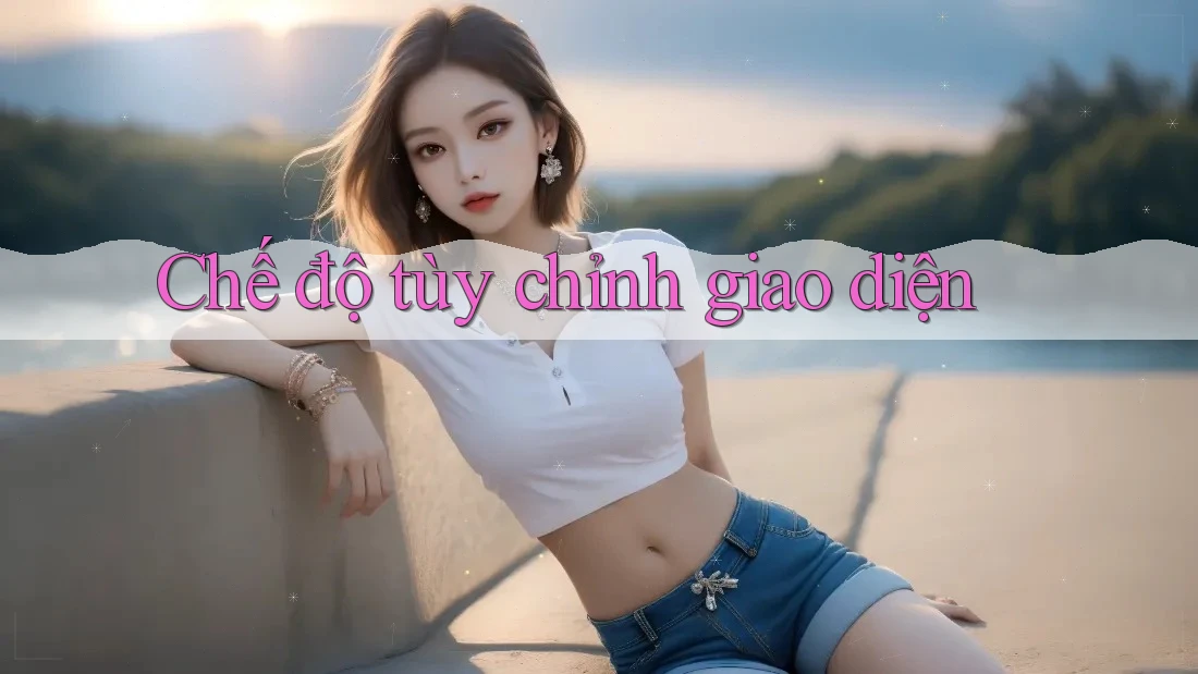 Chế độ tùy chỉnh giao diện