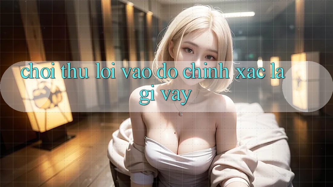 ‘Chơi Thử Lối Vào’ – Đó Chính Xác Là Gì Vậy?