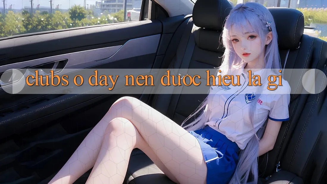 “Clubs” Ở Đây Nên Được Hiểu Là Gì?