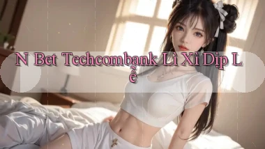 n bet techcombank lì xì dịp lễ