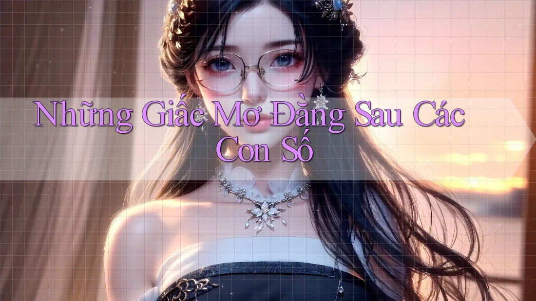 Những Giấc Mơ Đằng Sau Các Con Số