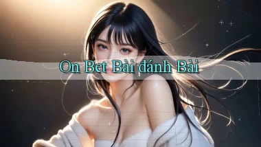 on bet bài đánh bài