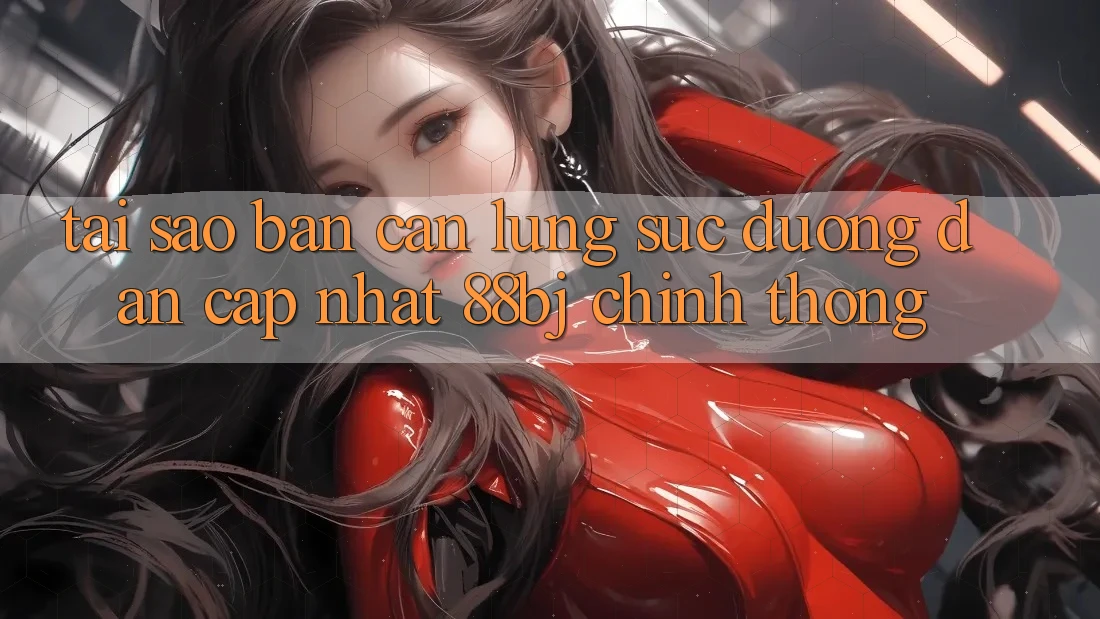 Tại sao bạn cần lùng sục Đường dẫn Cập Nhật 88bj chính thống?